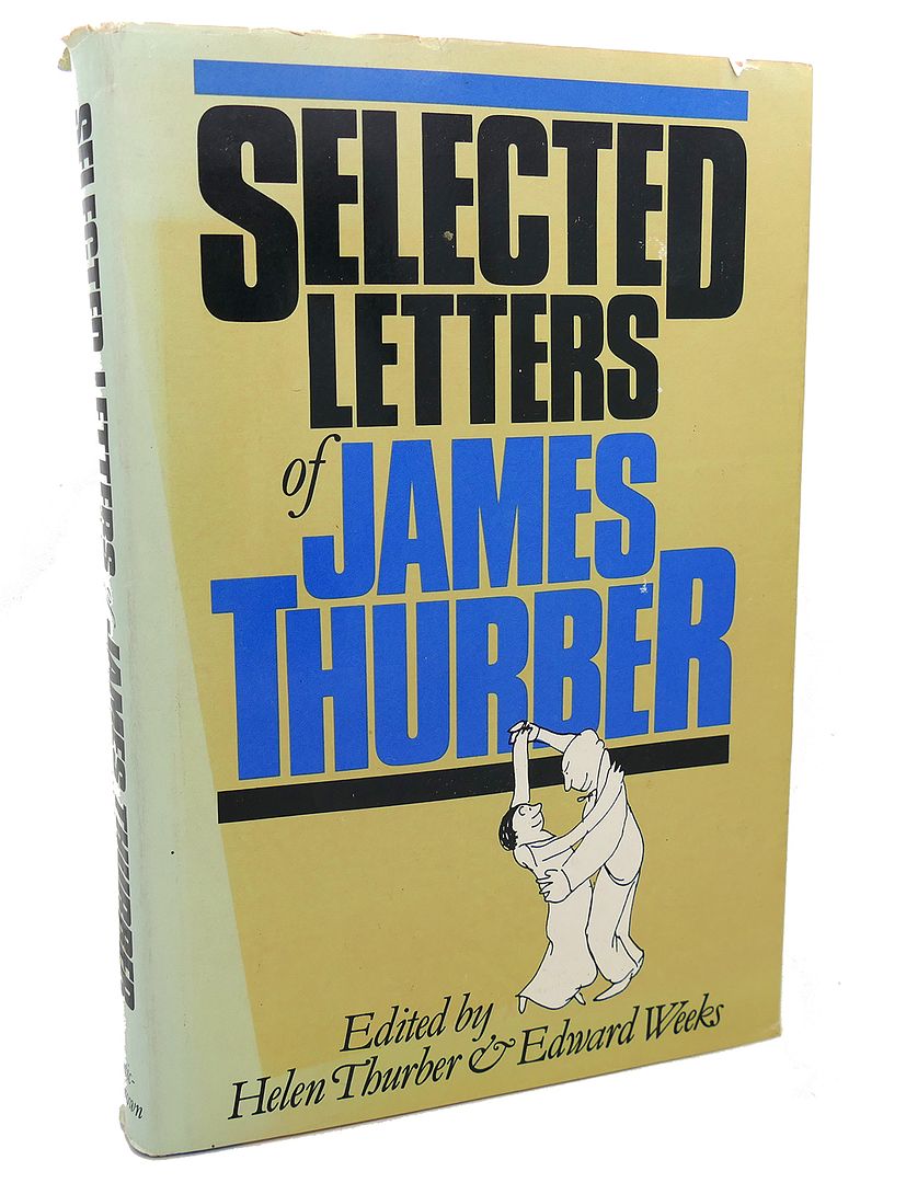 HELEN THURBER, EDWARD WEEKS, JAMES THURBER - Selected Letters of James Thurber