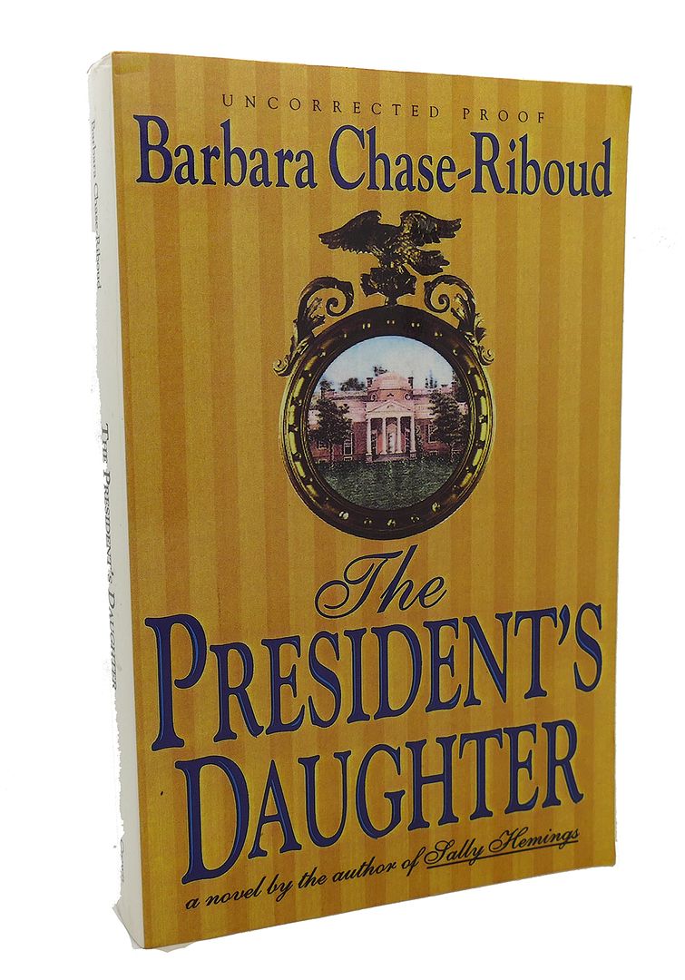 BARBARA CHASE-RIBOUD - The President's Daughter (Uncorrected Proof)