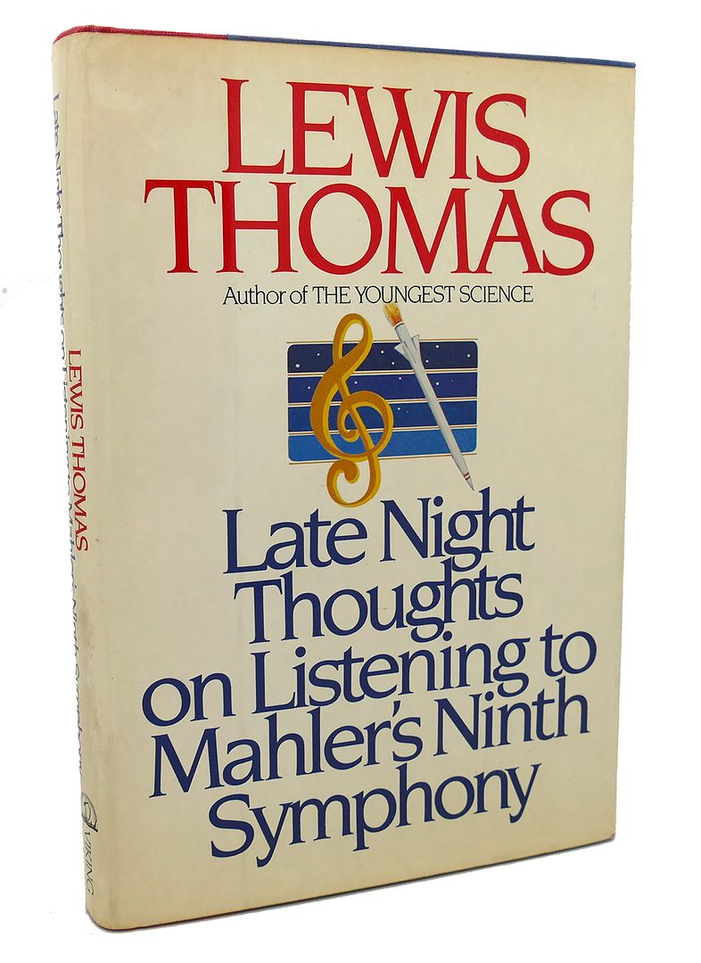 LEWIS THOMAS - Late Night Thoughts on Listening to Mahler's Ninth Symphony