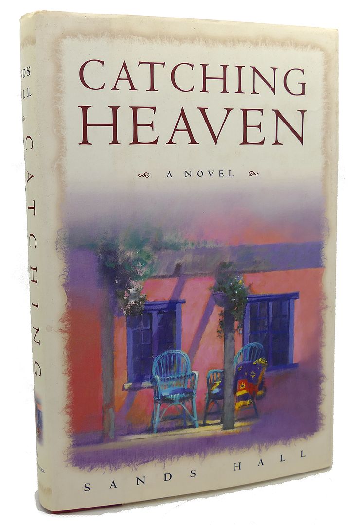 SANDS HALL - Catching Heaven : A Novel