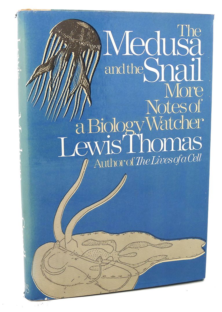 LEWIS THOMAS - The Medusa and the Snail : More Notes of a Biology Watcher