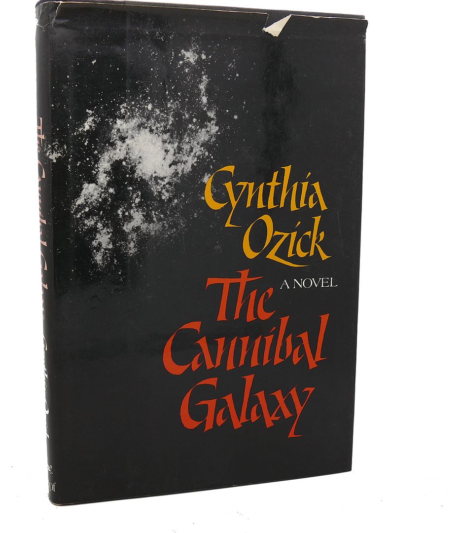 CYNTHIA OZICK - The Cannibal Galaxy