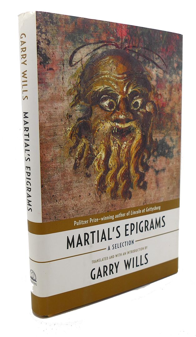 MARTIAL, GARRY WILLS - Martial's Epigrams : A Selection