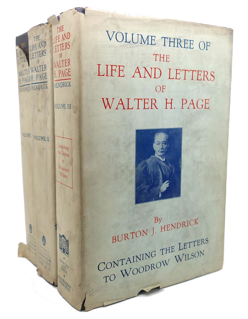 BURTON J. HENDRICK - The Life and Letters of Walter H. Page, Vol. 1, 2, 3