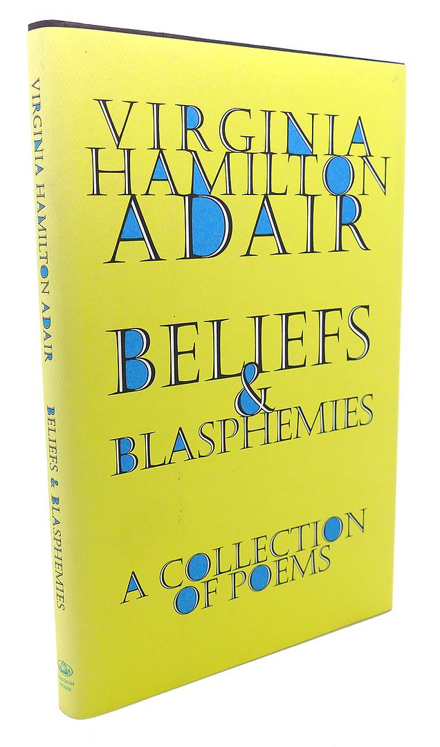 VIRGINIA ADAIR - Beliefs and Blasphemies : A Collection of Poems