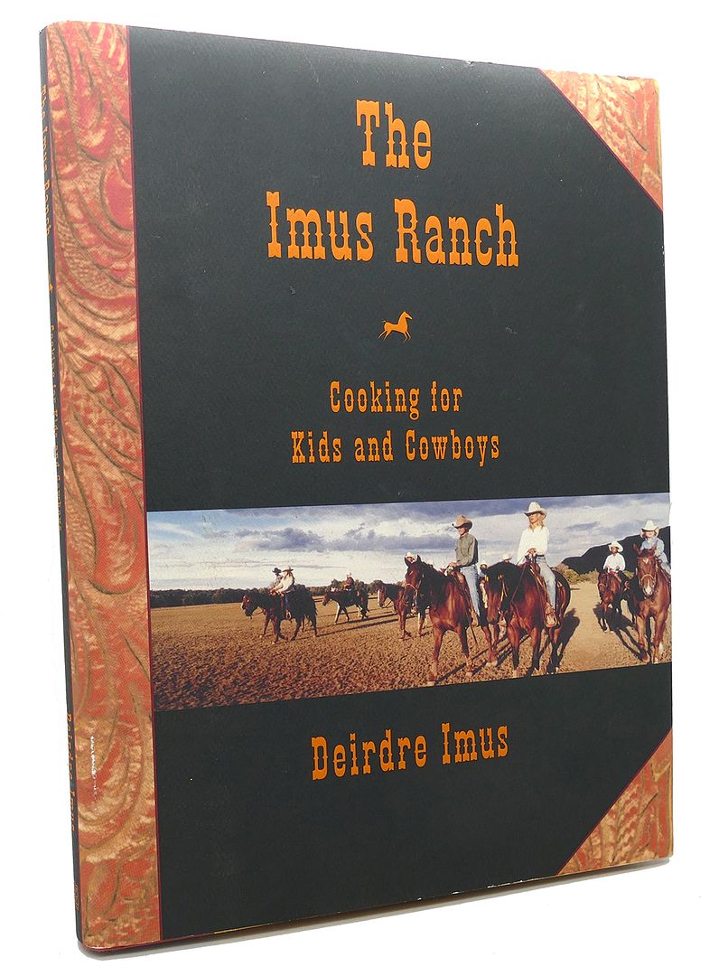 DEIRDRE IMUS - The Imus Ranch : Cooking for Kids and Cowboys