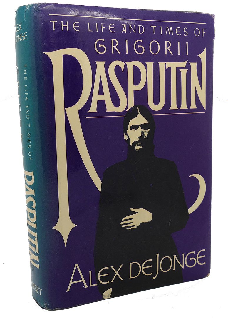 ALEX DEJONGE - The Life and Times of Grigorii Rasputin