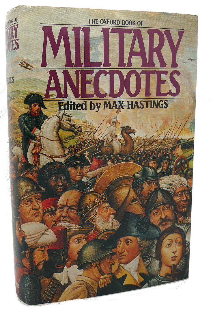 MAX HASTINGS - The Oxford Book of Military Anecdotes