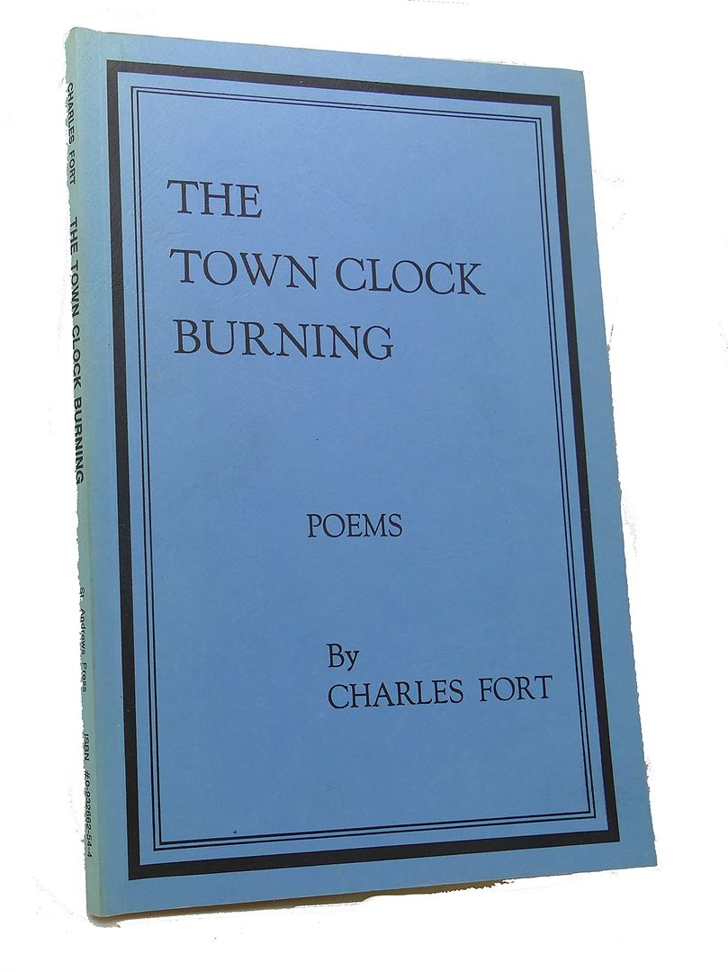 CHARLES FORT - The Town Clock Burning : Poems