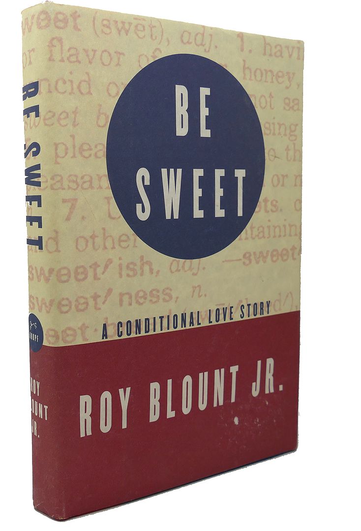 ROY BLOUNT JR. - Be Sweet : A Conditional Love Story