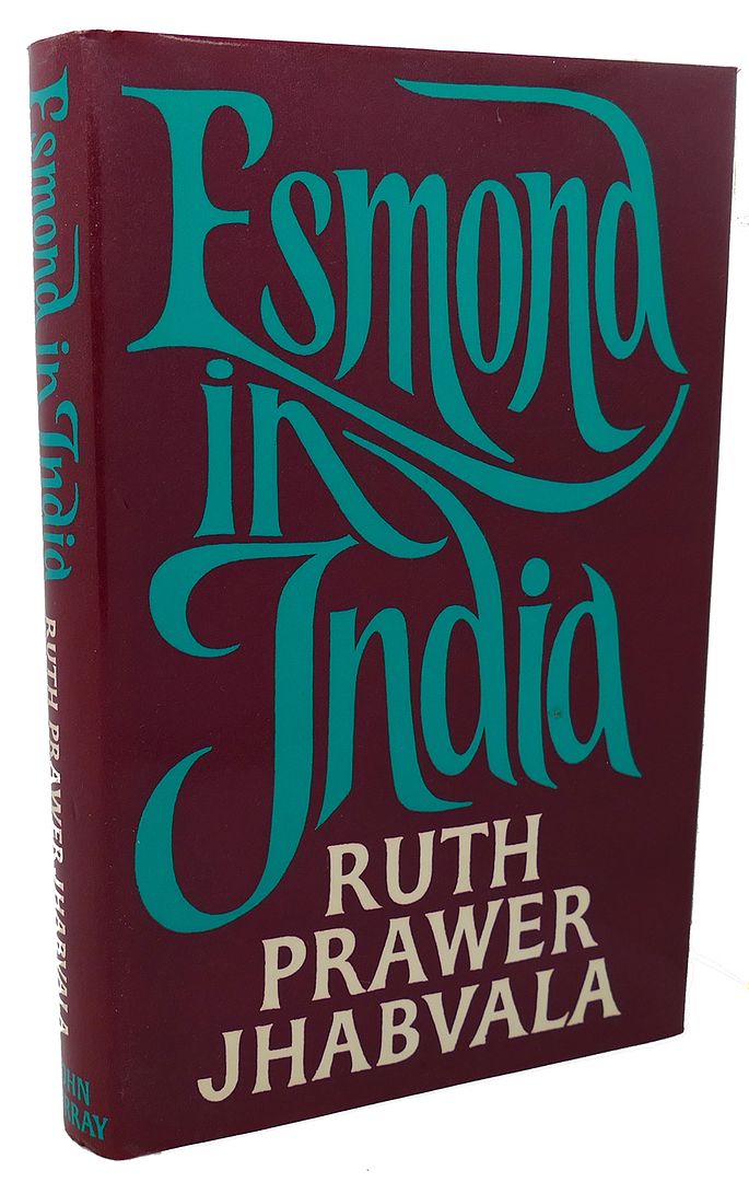 RUTH PRAWER JHABVALA - Esmond in India