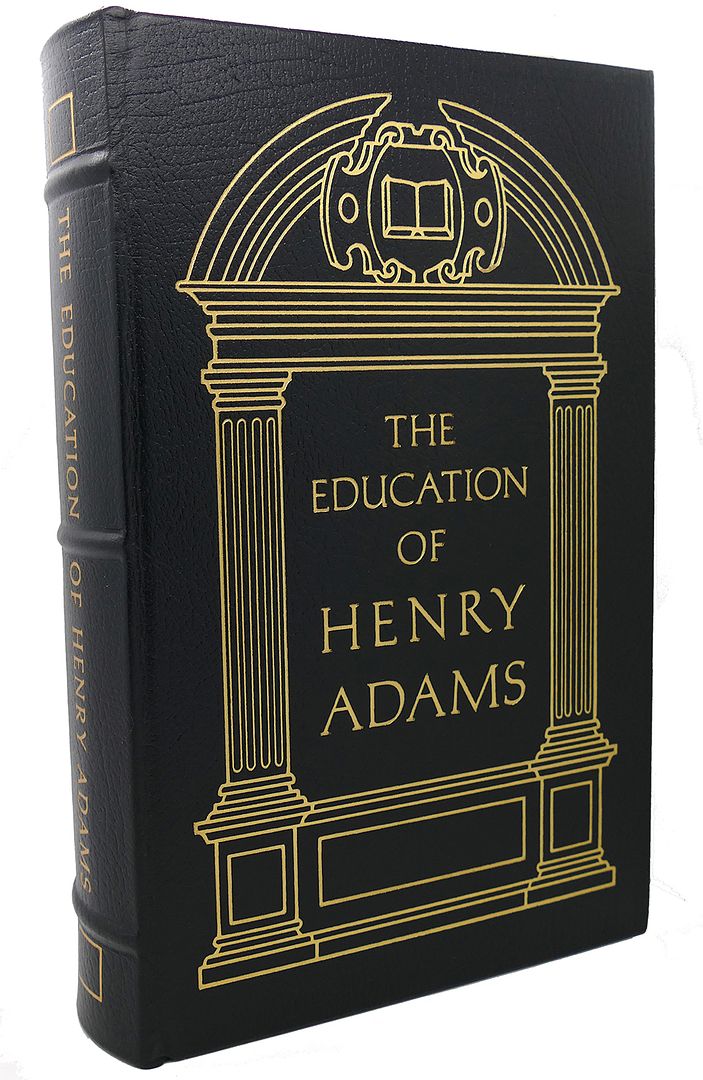 HENRY ADAMS - The Education of Henry Adams Easton Press