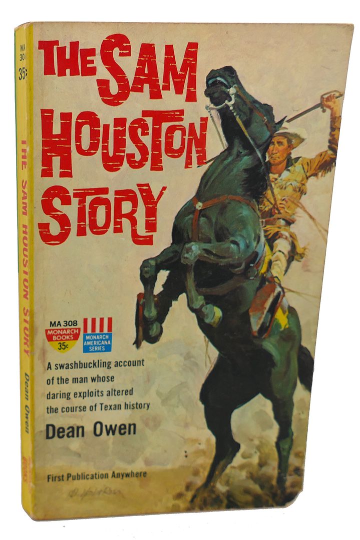 DEAN OWEN - The Sam Houston Story : A Swashbuckling Account of the Man Whose Daring Exploits Altered the Course of Texan History