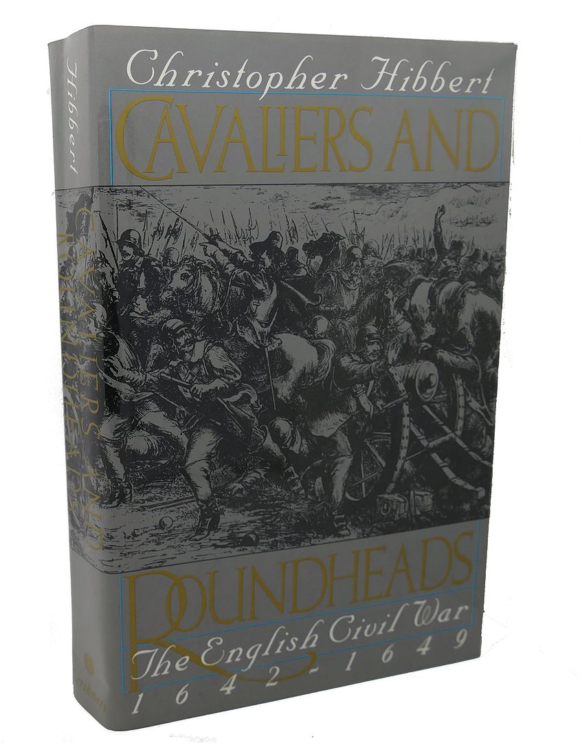 CHRISTOPHER HIBBERT - Cavaliers and Roundheads : The English CIVIL War, 1642-1649