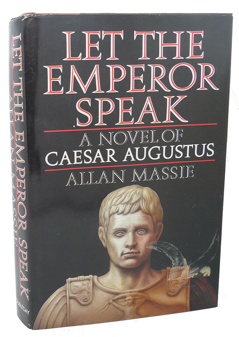 ALLAN MASSIE - Let the Emperor Speak : A Novel of Caesar Augustus