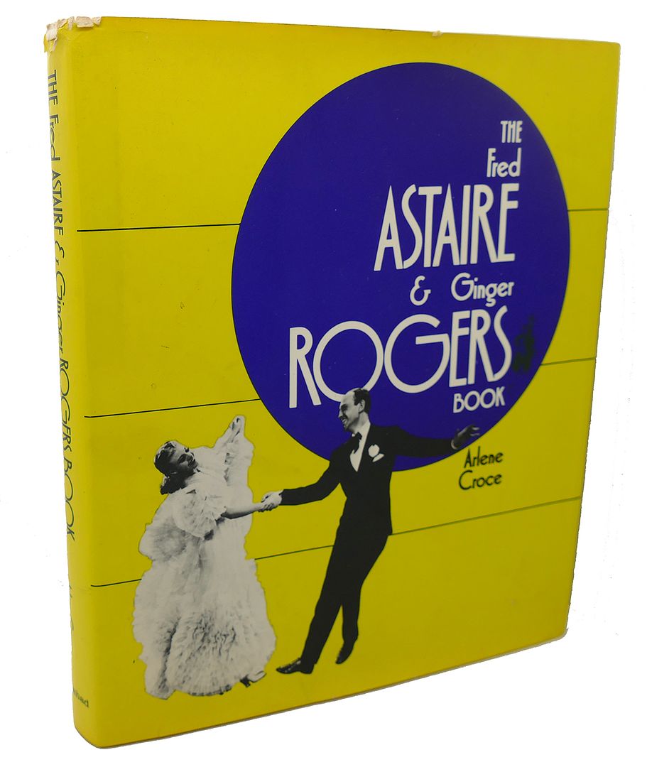 ARLENE CROCE - The Fred Astaire & Ginger Rogers Book