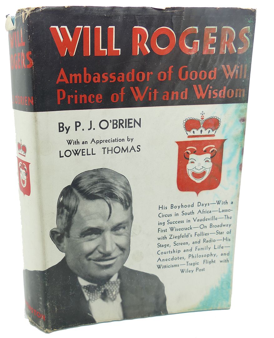 P. J. O'BRIEN, LOWELL THOMAS - Will Rogers : Ambassador of Good Will, Prince of Wit and Wisdom