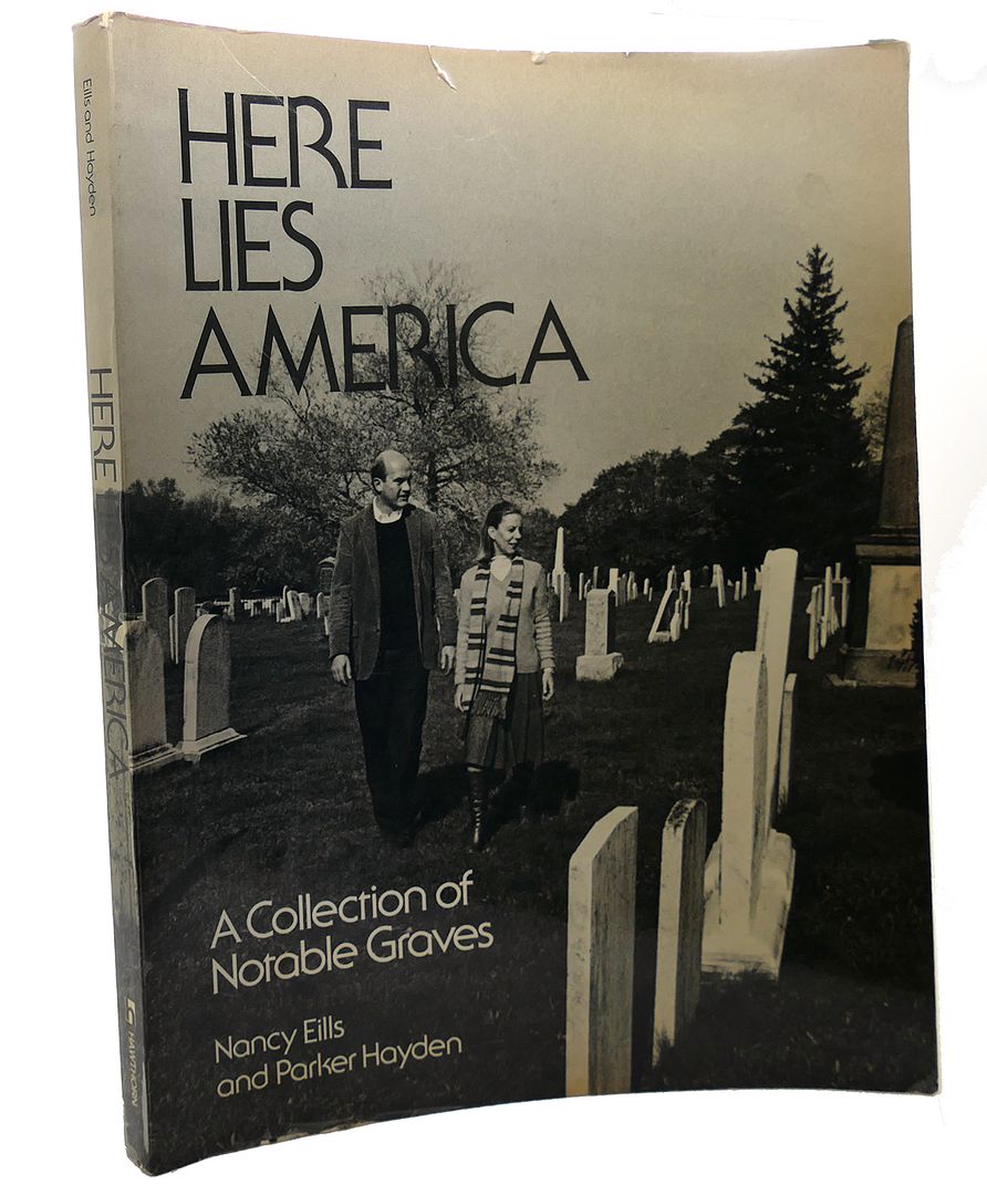 NANCY EILLS - Here Lies America : A Collection of Notable Graves