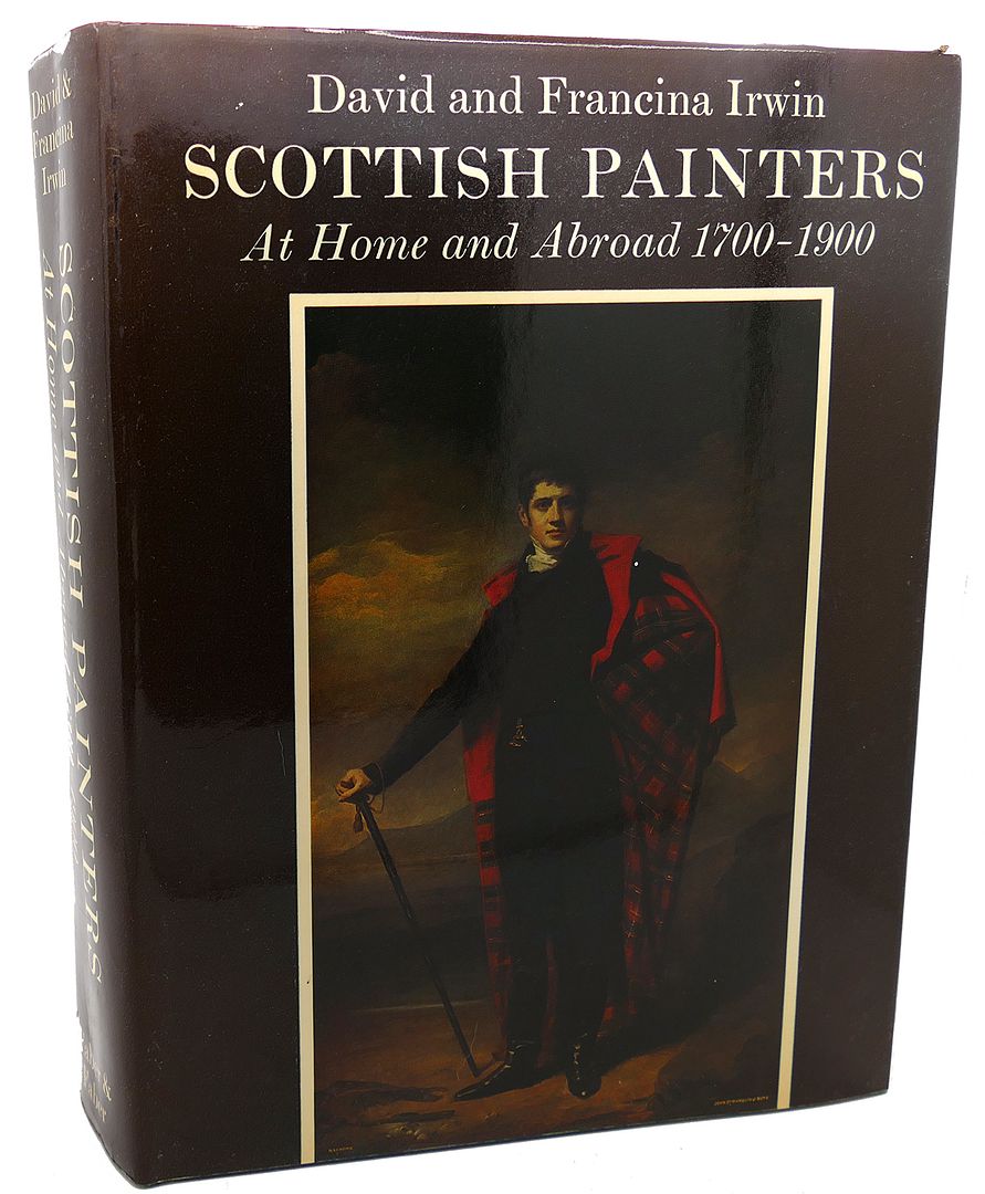 DAVID IRWIN, FRANCINA IRWIN - Scottish Painters at Home and Abroad, 1700-1900