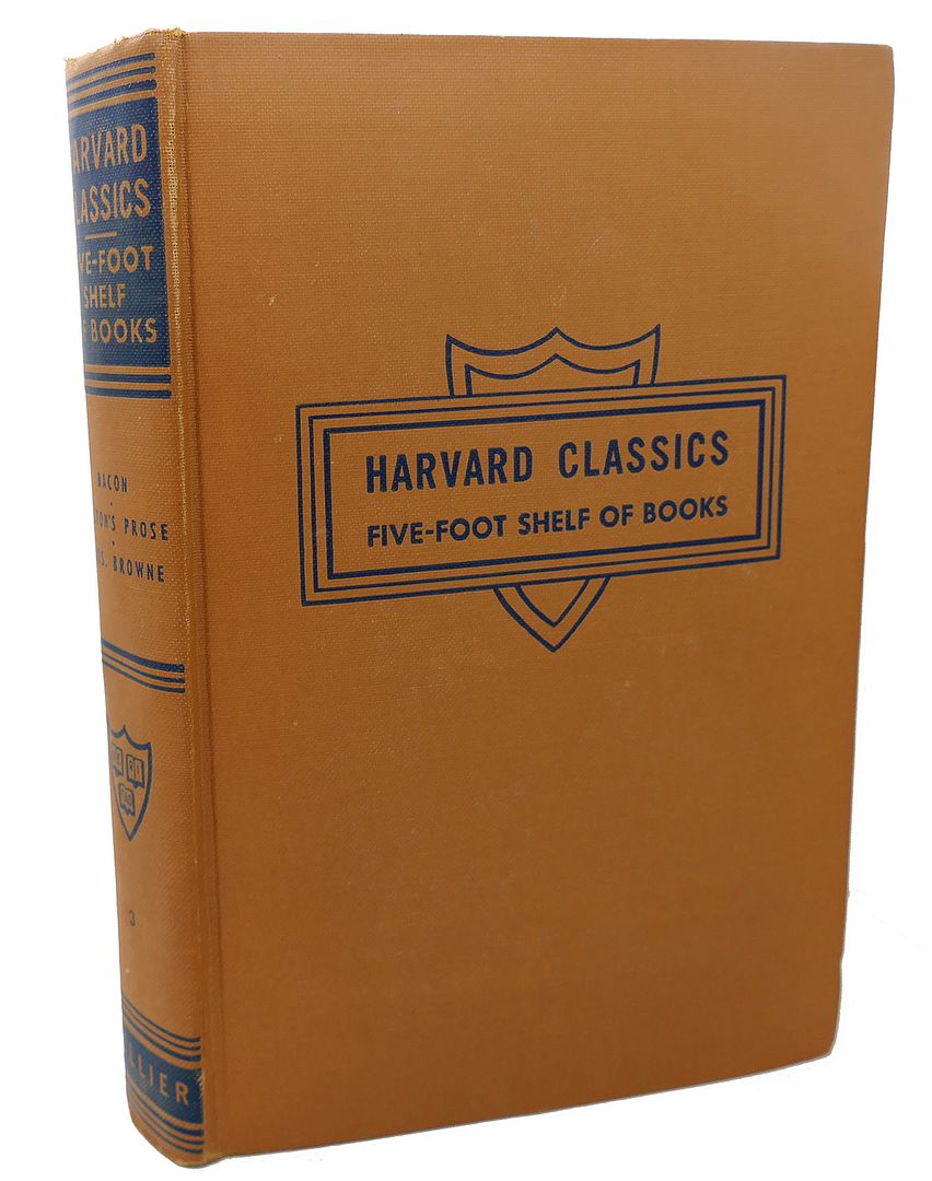 FRANCIS BACON, JOHN MILTON, THOMAS BROWNE, CHARLES W. ELIOT - Essays, CIVIL and Moral, the New Atlantis, Areopagitica, Tractate on Education