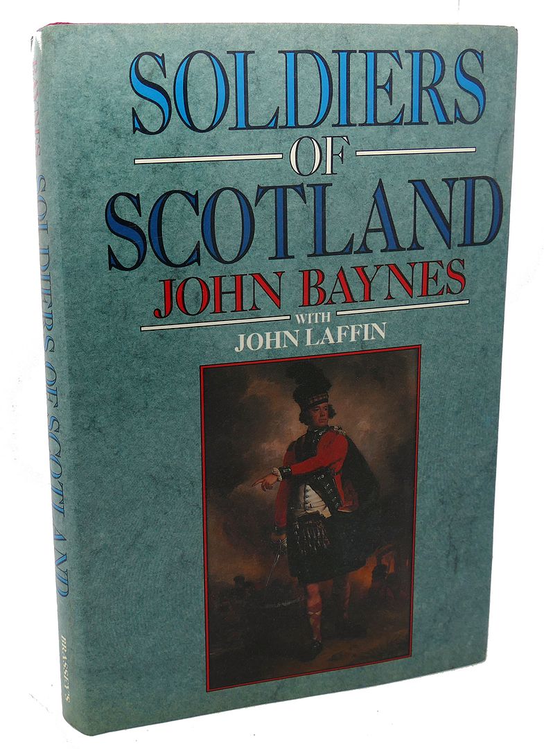JOHN CHRISTOPHER MALCOLM BAYNES, JOHN LAFFIN - Soldiers of Scotland