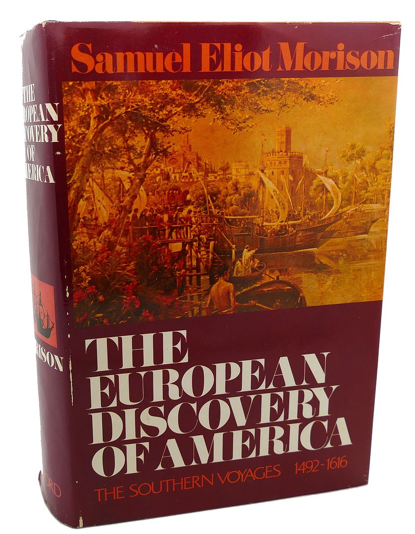 SAMUEL ELIOT MORISON - The European Discovery of America : Volume 2: The Southern Voyages A.D. 1492-1616