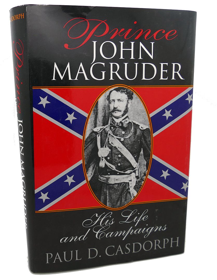 PAUL D. CASDORPH - Prince John Magruder : His Life and Campaigns