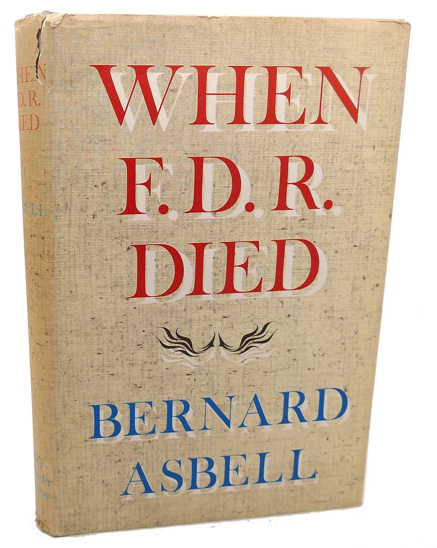 BERNARD ASBELL - When F.D. R. Died
