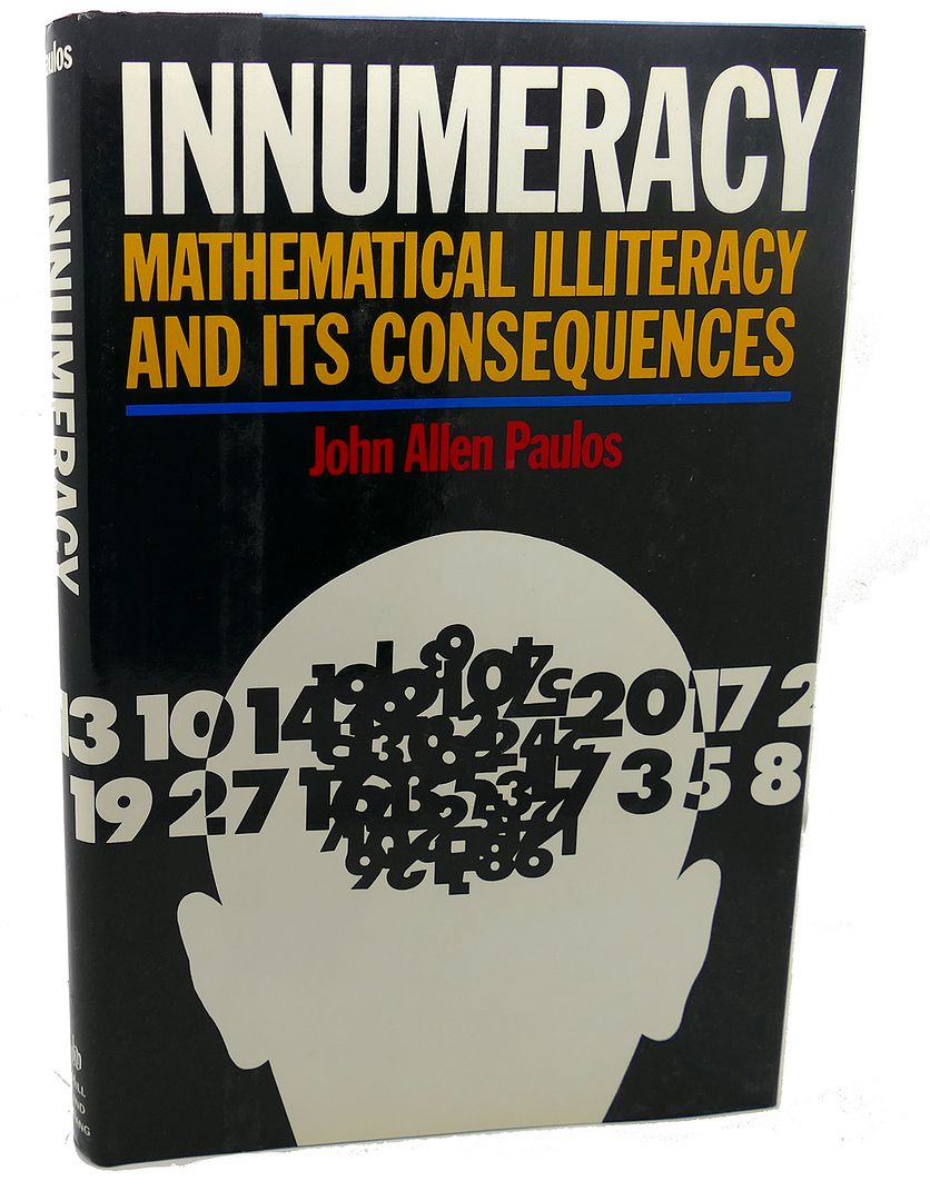JOHN ALLEN PAULOS - Innumeracy : Mathematical Illiteracy and Its Consequences