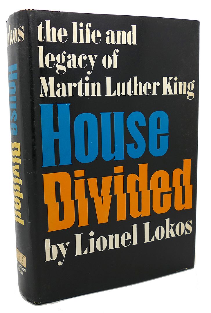 LIONEL LOKOS - House Divided : The Life and Legacy of Martin Luther King
