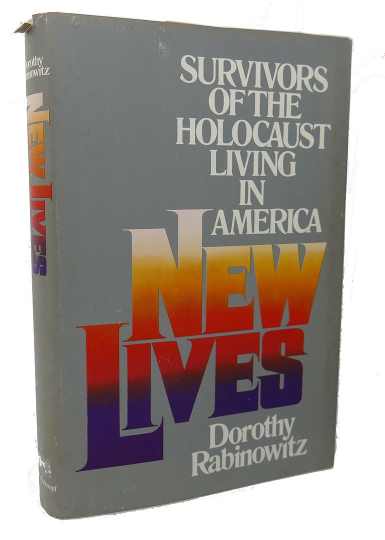 DOROTHY RABINOWITZ - New Lives : Survivors of the Holocaust Living in America