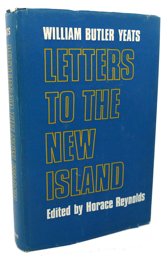 WILLIAM BUTLER YEATS, HORACE REYNOLDS - Letters to the New Island