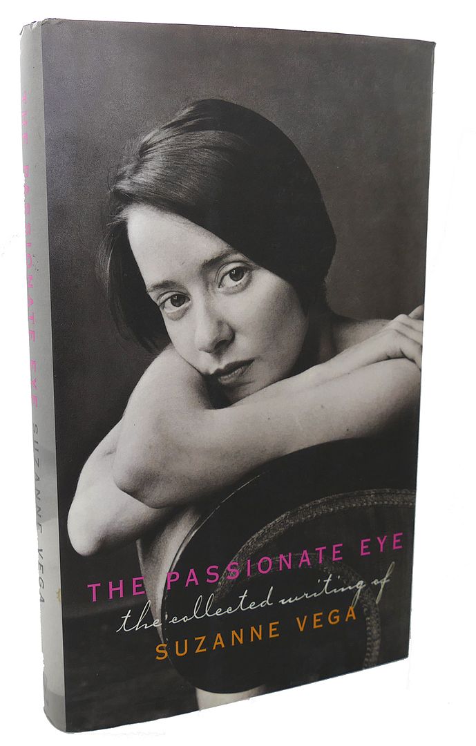 SUZANNE VEGA - The Passionate Eye : The Collected Writing of Suzanne Vega