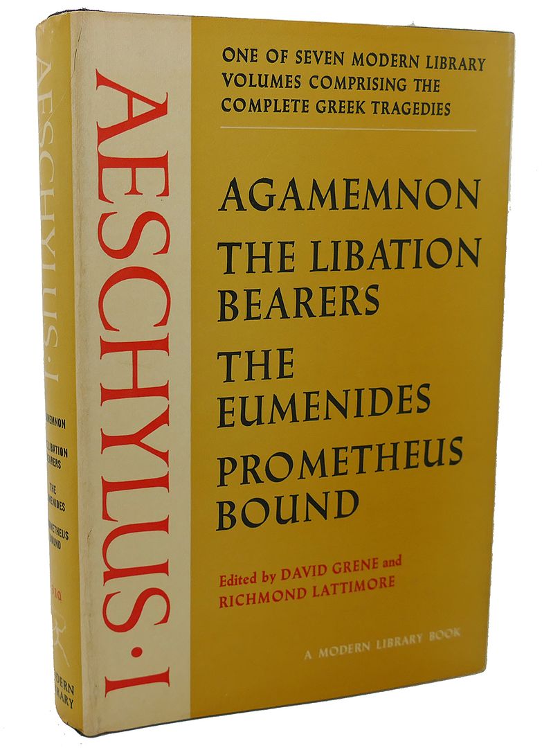 AESCHYLUS - Aeschylus I : Agamemnon, the Libation Bearers, the Eumenides, Prometheus Bound