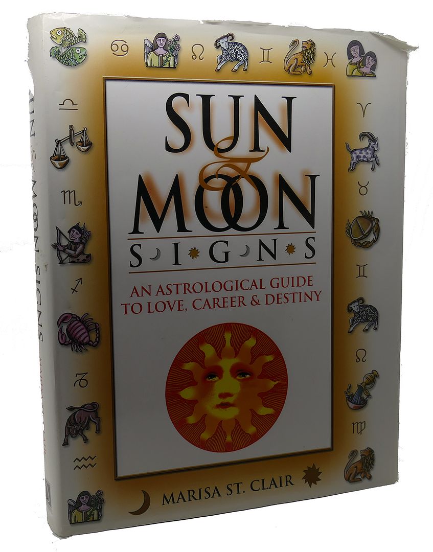 MARISA ST. CLAIR - Sun and Moon Signs : An Astrological Guide to Love, Career, and Destiny