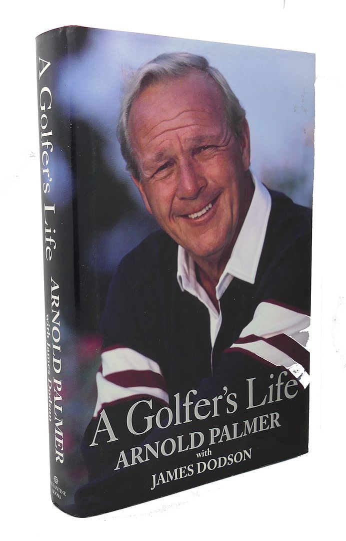 ARNOLD PALMER, JAMES DODSON - A Golfer's Life