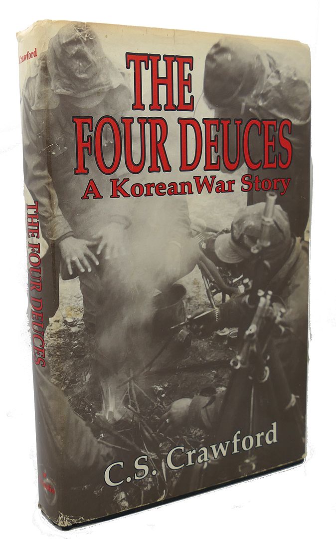 C. S. CRAWFORD - The Four Deuces : A Korean War Story