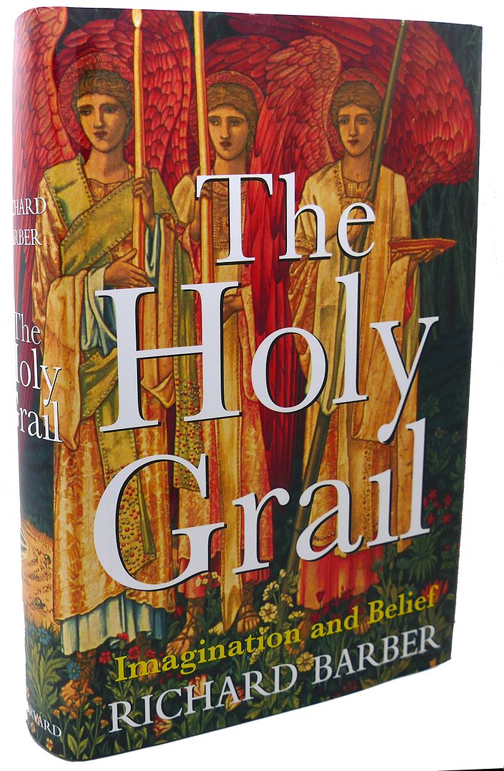 RICHARD BARBER - The Holy Grail : Imagination and Belief