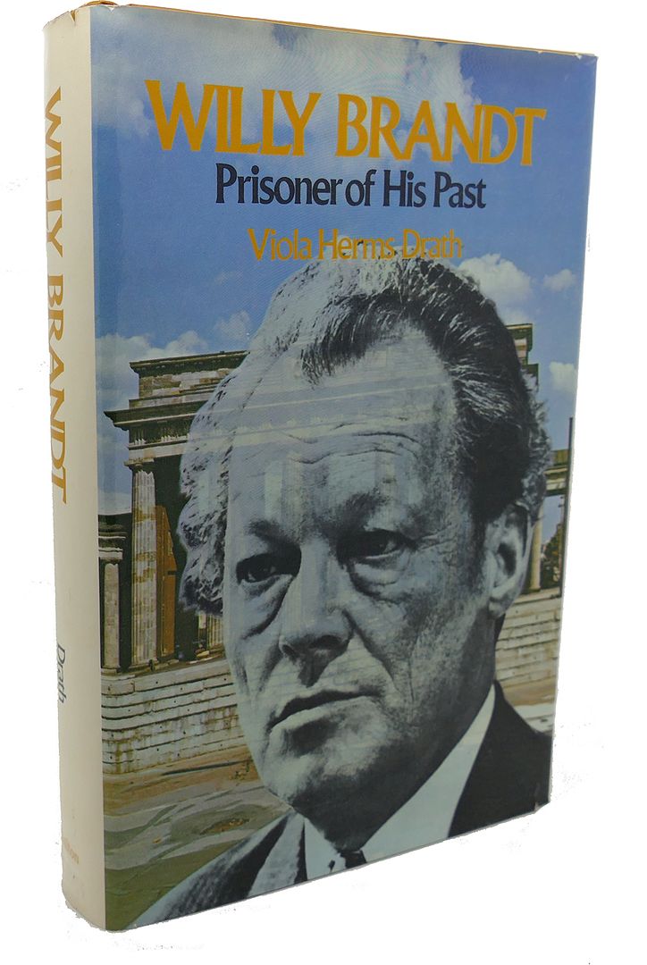 VIOLA HERMS DRATH - Willy Brandt : Prisoner of His Past