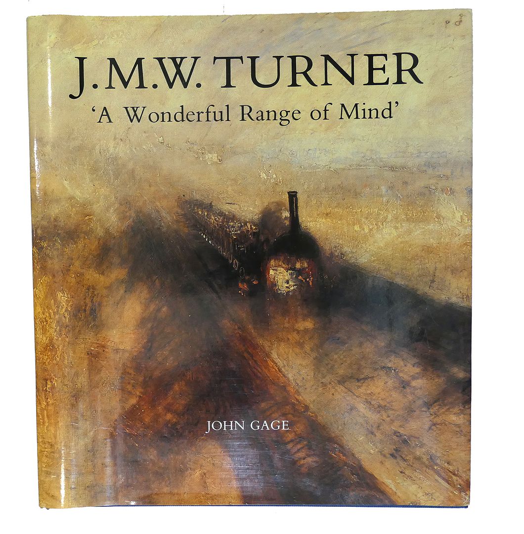 JOHN GAGE - J.M. W. Turner : `a Wonderful Range of Mind`
