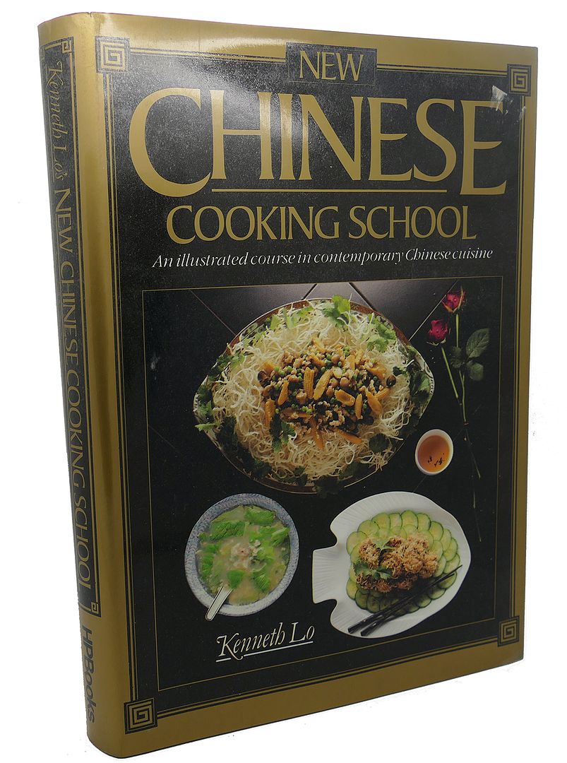 KENNETH LO - New Chinese Cooking School : An Illustrated Course in Contemporary Chinese Cuisine