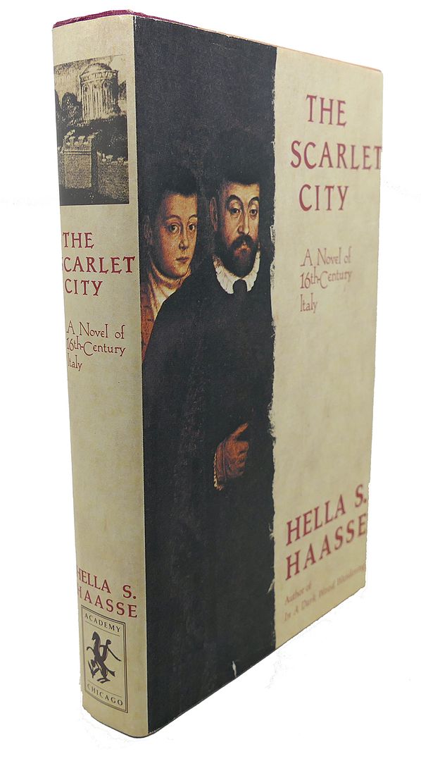 HELLA S. HAASSE - The Scarlet City : A Novel of 16th-Century Italy