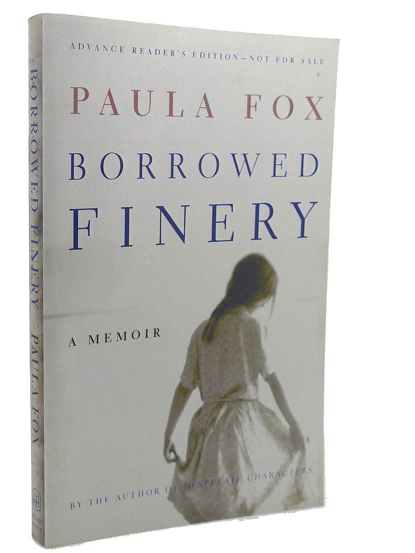 PAULA FOX - Borrowed Finery : A Memoir