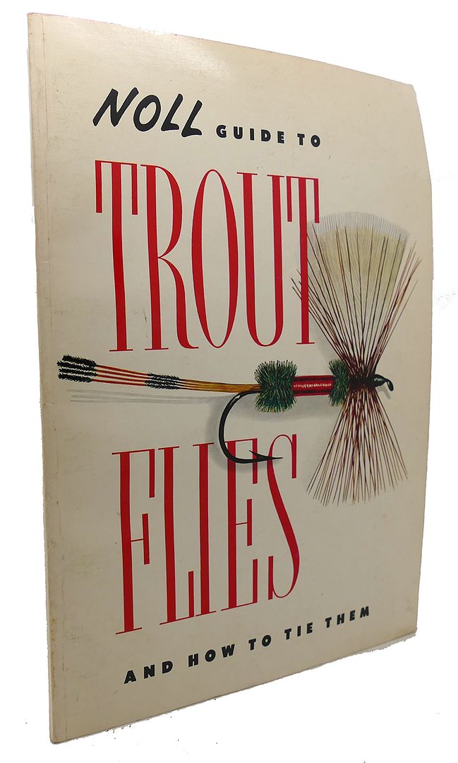 NOLL, H. J. - Noll Guide to Trout Flies and How to Tie Them