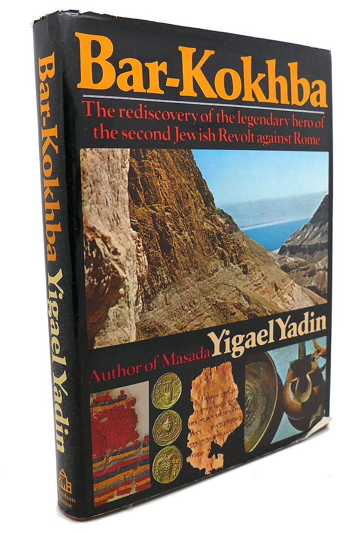 YIGAEL YADIN - Bar-Kokhba : Tthe Rediscovery of the Legendary Hero of the Second Jewish Revolt Against Rome
