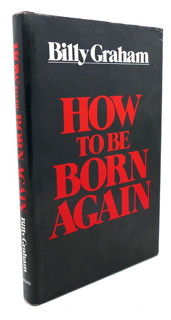 BILLY GRAHAM - How to Be Born Again