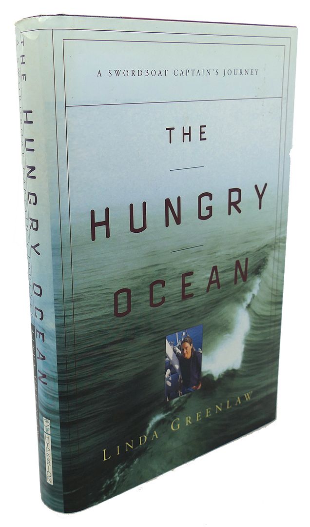 LINDA GREENLAW - The Hungry Ocean : A Swordboat Captain's Journey