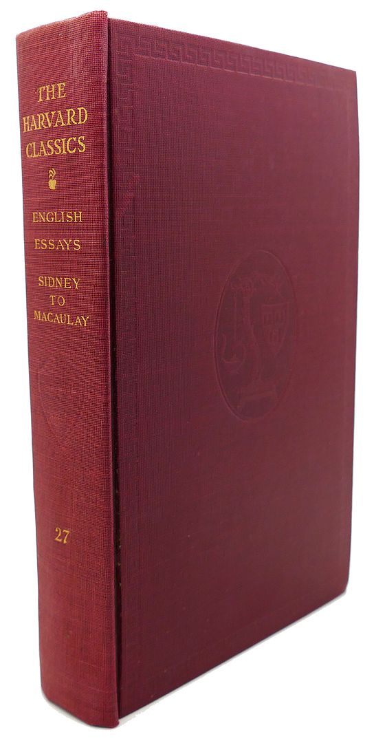CHARLES W. ELIOT, SIR PHILIP SIDNEY, LORD MACAULAY - English Essays the Harvard Classics