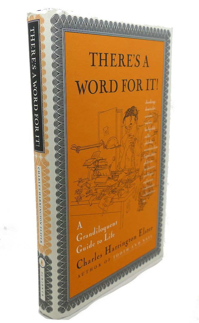 CHARLES HARRINGTO ELSTER - There's a Word for It! : A Grandiloquent Guide to Life