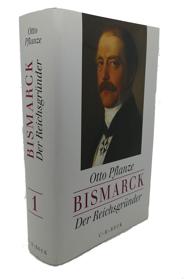 OTTO PFLANZE - Bismarck : Der Reichsgrunder